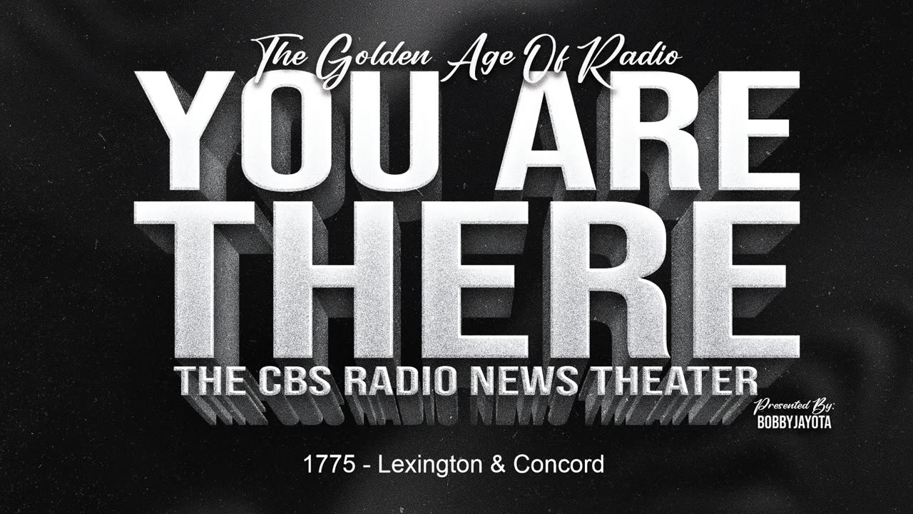 You Are There - April 19, 1776 - Lexington and Concord