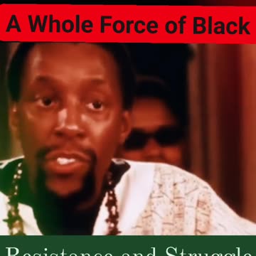 A Whole Force of Black Resistence and Struggle