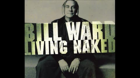 Bill Ward - Living Naked 1990