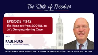 #342 The Readout from SCOTUS on LA's Gerrymandering Case w/ Paul Hurd