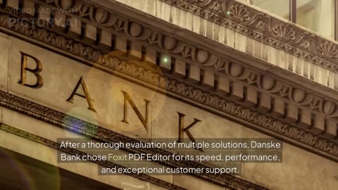 Danske Bank Boosts Efficiency with Foxit PDF Editor: A Financial Case Study