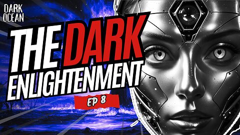 The Dark Enlightenment: AI, Occultism, and the Hegelian Dialectic – Dark Ocean (Ep. 8)