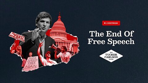 Tucker Carlson LIVE: The End of Free Speech