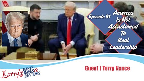 Episode 31: America Is Not Accustomed to Real Leadership!