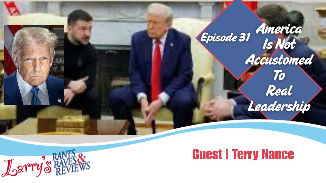 Episode 31: America Is Not Accustomed to Real Leadership!