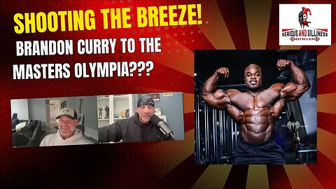 Shooting the Breeze! Brandon Curry to the Masters Olympia???