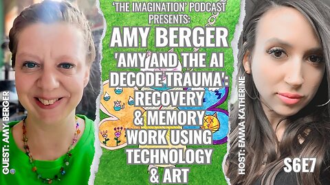 S6E7 | Amy Berger - 'Amy and the AI Decode Trauma': Recovery & Memory Work Using Technology & Art