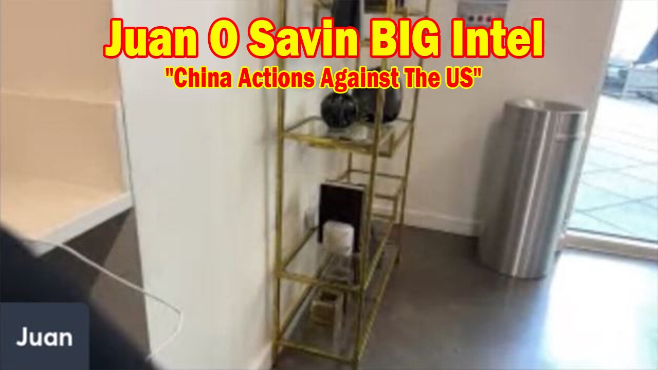 Juan O Savin BIG Intel Jan 14: "The Trump Inauguration, China Actions Against The US"