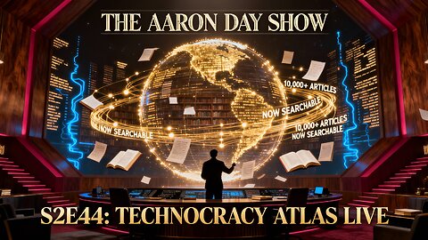 S2E44: Technocracy Atlas LIVE: 10,000+ Censored Articles Now Searchable