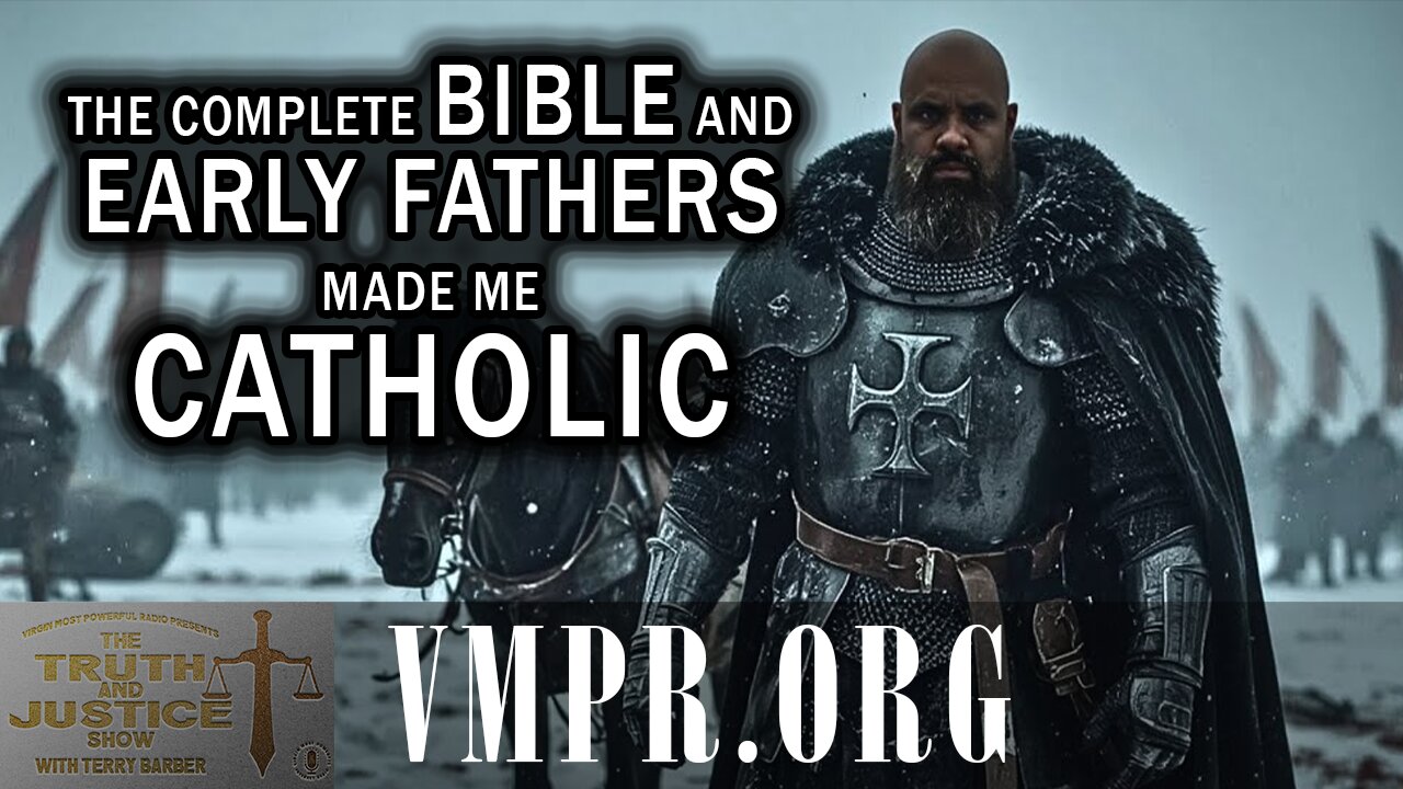 06 Jan 26, The Truth & Justice Show: The Complete Bible and Early Fathers Made Me Catholic