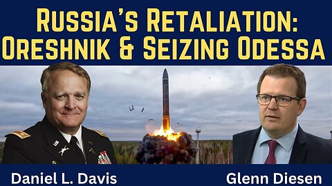 Daniel Davis: Russia Preparing Retaliation - Oreshnik Deployed & Seizing Odessa