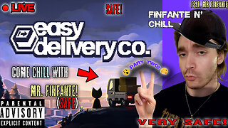 Soothe your nerves; chill stream w/ Mr. Finfante (totally calm, 100%) | Easy Delivery Co. | Part 2