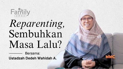 Reparenting untuk Sembuhkan Luka Masa Lalu, Bolehkah? | Family Zone