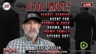 Secret Service for Bush, Obama, Trump Fam, Speaks out! Blood Money eps 282 w/ Scott Bryson
