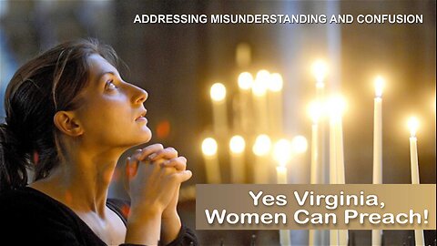 Yes Virginia, Women Can Preach