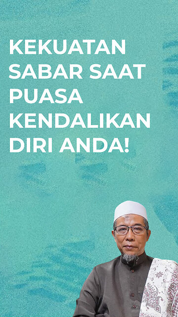 KEKUATAN SABAR SAAT PUASA KENDALIKAN DIRI ANDA!