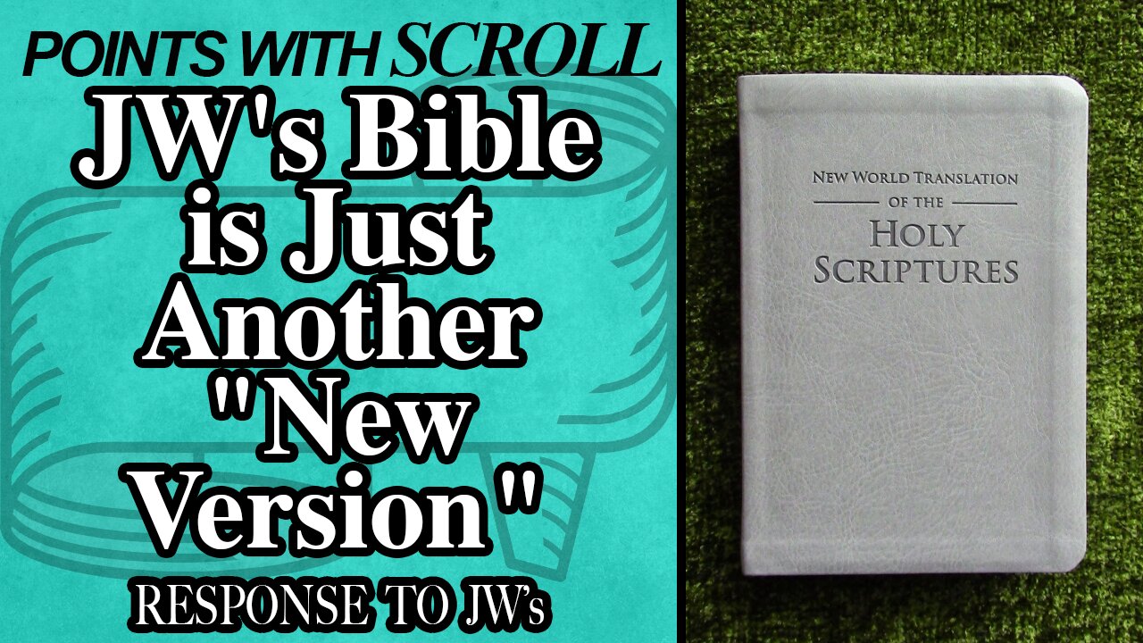 SCROLL - JW's Bible is Just Another "New Version"