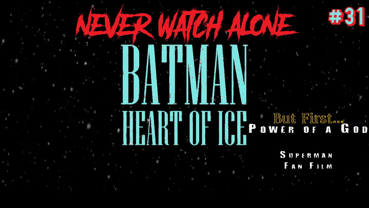 Never Watch Alone Ep31 - Batman Heart of Ice & Power of a God