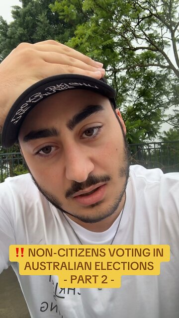 ‼️ NON-CITIZENS VOTING IN AUSTRALIAN ELECTIONS - PART 2 - 🇦🇺