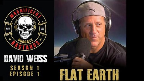 [Ruth Stage] The Magnificent Bastards. Ep 1: Flat Earth w/ Dave Weiss [May 22, 2023]
