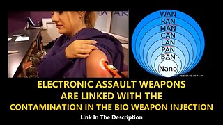 ELECTRONIC ASSAULT WEAPONS ARE LINKED WITH THE CONTAMINATION IN THE BIO WEAPON INJECTION