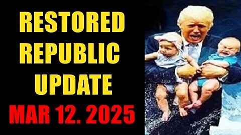 Restored Republic. Judy Byington. X22 Report. Trump News ~ March 12, 2025