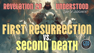 The First Resurrection & The Second Death: Revelation 20 Fully Explained | The God Culture