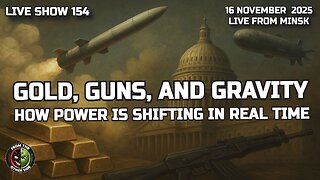 LIVE SHOW 154: GOLD, GUNS, AND GRAVITY