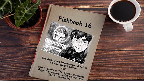 Fishbook 16: Not in Service - Gage, the Insurrectionist Part 1