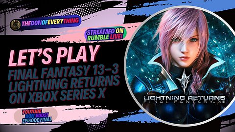 Let's Play Final Fantasy 13-3 Lightning Returns - Part 1 | LIVE ON RUMBLE (WalkThrough)!