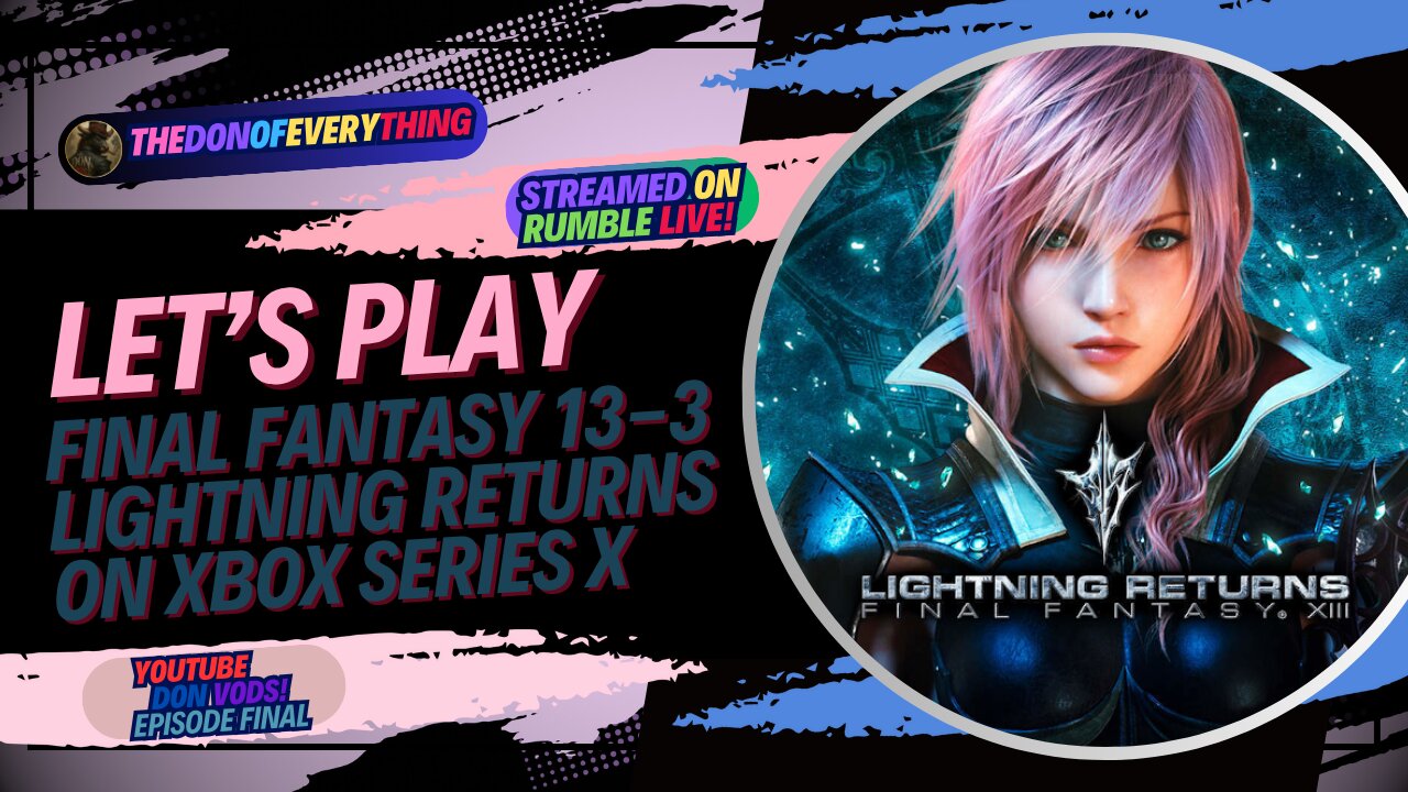 Let's Play Final Fantasy 13-3 Lightning Returns - Part 1 | LIVE ON RUMBLE (WalkThrough)!