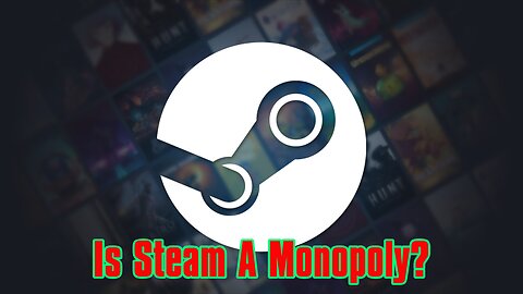 Is Steam Really a Monopoly?