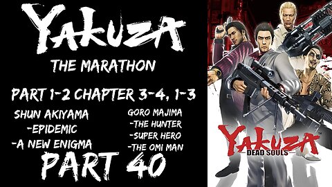 LP Yakuza Marathon Part 40 - Part 1-2: Shun Akiyama, Goro Majima - | Yakuza Dead Souls