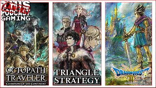 HD-2D TRIPLE FEATURE: Octopath Traveler COTC, Triangle Strategy, & Dragon Quest III - CTP GAMING