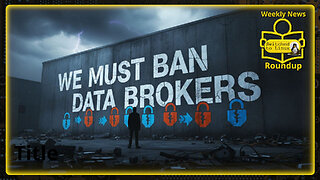 We MUST Ban Data Brokers | Weekly News Roundup