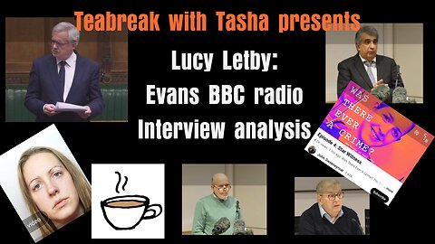 LUCY LETBY: Dr Evans radio Interview analysis