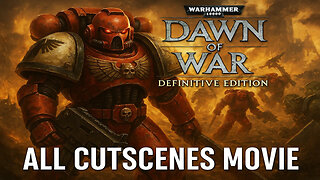 Warhammer 40,000: Dawn of War Definitive Edition: All Cutscenes Movie