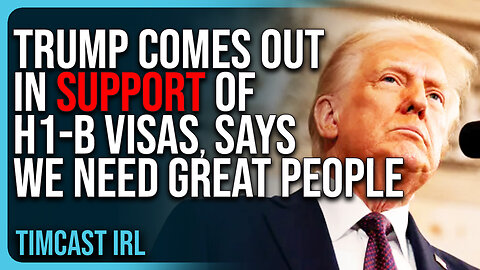 Donald Trump Comes Out In SUPPORT of H1-B Visas, Says We Need Great People To Come To America