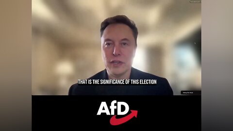 Musk addressed the pre-election congress of the Alternative For Germany [AfD] party