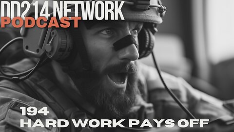 DD214 Network | 194 | Hard Work Pays Off