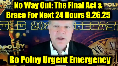Bo. Urgent Emergency 9.26.25 - No Way Out: The Final Act & Brace For Next 24 Hours