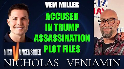 Vem Miller Accused In Trump Assassination Plot | Nicholas Veniamin
