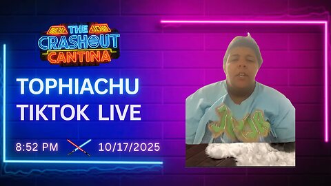 Tophiachu TikTok Live 8:52PM 10/17/2025