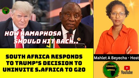 RAMAPHOSA HITS BACK AGAINST TRUMP'S UNINVITATION OF SOUTH AFRICA TO G20, DOES IT MATTER?