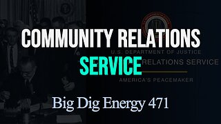 Big Dig Energy 471: Community Relations Service