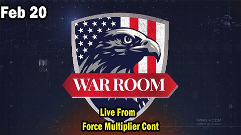 Bannons War Room Update Feb 20 : Live From Force Multiplier Cont