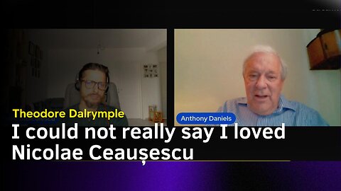 I could not really say I loved Nicolae Ceausescu. Theodore Dalrymple and Vasile Stoiculescu