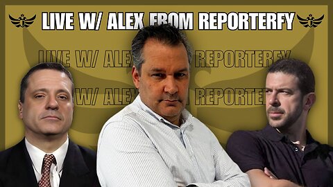 Energy wars, tariff wars w/ Alex at Reporterfy (Live)