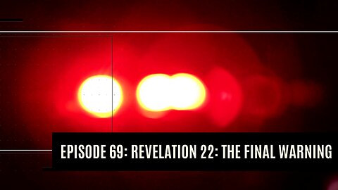 Revelation 22: The Final Warning I Dare to Tell the Truth Podcast