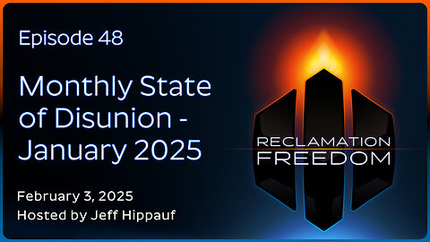 Reclamation Freedom #48: Monthly State of Disunion - January 2025